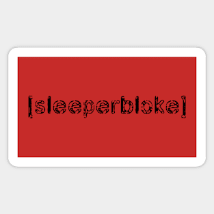 Sleeperbloke (dark) Sticker